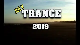 Trance Mix l July 2019