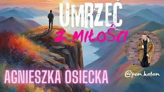 Ulubione Wiersze  - Umrzeć z miłość - Agnieszka Osiecka