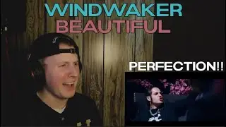 Windwaker - Beautiful | REACTION