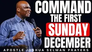 30 MINUTES POWERFUL PRAYERS AND DECLARATION TO COMMAND THE FIRST SUNDAY OF DECEMBER | JOSHUA SELMAN