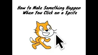 How to Make Something Happen When You Click on a Sprite in Scratch