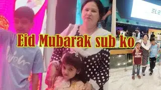 Mithi Eid UL filter Mubarak | first day | Eid spacial vlogs | life with Anjum