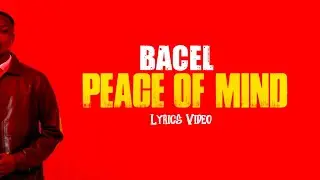 Bacel - Peace Of Mind (Official Lyric Video)