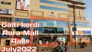 Aura Mall Bhopal. Bhot Badi Galti Ker  Dee Aake July 2022...