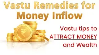 Vastu Remedies for Money Inflow, Vastu for Money Flow, Vastu tips to attract Money and Wealth
