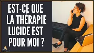 Est-ce que la thérapie Lucide est pour moi ?