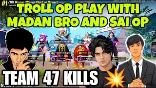 TROLL OP PLAY WITH MADAN BRO ❤️‍🔥 OG BTS TEAM 47 KILLS GAMEPLAY 💥 | TROLL OP #trollop #madan