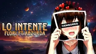 FloriRap - Lo Intent&eacute; FT AbZurda (V&iacute;deo Lyrics) || Cover ❤️