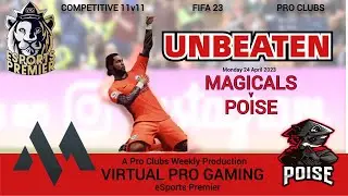 *UNBEATEN* FIFA 23 Pro Clubs 11 v 11 | VPG eSports Premier | Poise v Magical