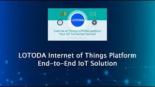 Introduction of LOTODA IoT Platform - End-to-End IoT Solution