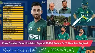 Fans Divided Over Pakistan Squad 2025 Babar OUT New Era Begins? | Part 1