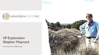 Stephen Maynard, VP Exploration of Minaurum Gold (MGG:TSX.V) - Lone Mountain CRD Project