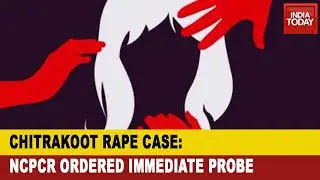 Chitrakoot Rape Probe: NCPCR Takes Cognizance, Ordered Immediate Probe Seeking Report From DM