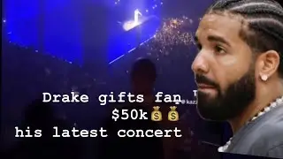 Drake Gifts fan $50K at his concert