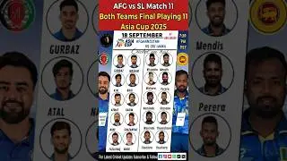 AFG vs SL | Both Teams Final Playing XI | Asia Cup 2025 Match 11 Timing & Details 🕗 | #Playing11