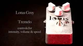 Lotus Pedals Grey Tremolo