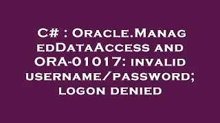 C# : Oracle.ManagedDataAccess and ORA-01017: invalid username/password; logon denied