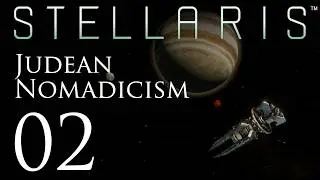 Stellaris | Judean Nomadicism | Episode 02