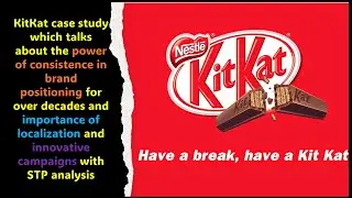 KitKat chocolate Case Study to understand the power of consistency in Positioning over decades..