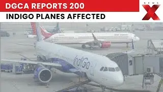 DGCA Update: 200 IndiGo Aircraft Affected, 184 Upgraded; Air India and Express Also Impacted