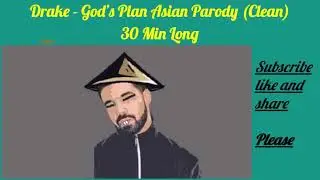 Drake - God&rsquo;s Plan Asian Parody (Clean) 30 Min Long