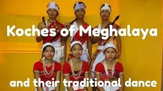 Koches of Meghalaya and their traditional dance form.