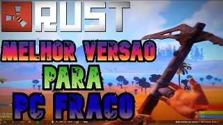 ESSA É A MELHOR VERSÃO DE RUST EXPERIMENTAL PARA PC FRACO