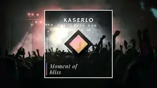 Kaserlo - Moment of Bliss (Visualizer)