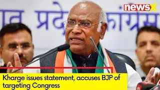 Kharge Issues Statement | Alleges that BJP Targetting Congress | NewsX