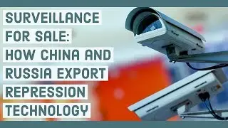 Surveillance for Sale: How China and Russia Export Repression Technology