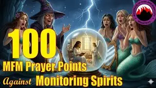 100 MFM Prayer Points Against Monitoring Spirits #MFMPrayers