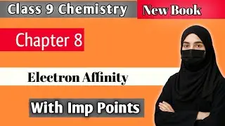 Class 9 Chemistry Chapter 8 | Electron Affinity & Periodic Trend | New Book 2025 | Punjab Board