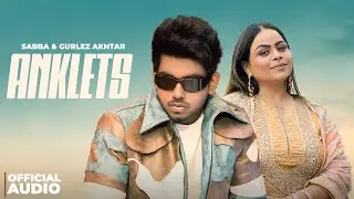 Anklets : Gurlez Akhtar & Sabba New Song (Audio) New Punjabi Song 2025 | Latest Punjabi Songs 2025