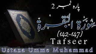 Surah Al Baqarah(142-147)||Tafseer||Ustaza Umme Muhammad