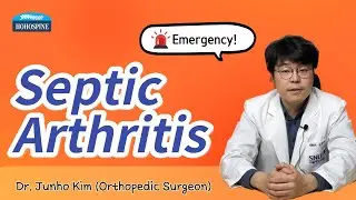 Septic Arthritis - Emergency surgery may required!  Orthopedic Surgeon Dr. Junho Kim