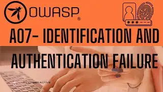 OWASP Top 10 | A07-Identification and Authentication Failures | Cyber security 2024
