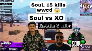 SouL again 15 kills wwcd 🔥🚀| XO vs SouL | Goblin 5 kills 🔥#soul #sid #goblin