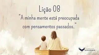 Leitura e reflexão da Lição 08 do Livro de Exercícios, do Livro Um Curso em Milagres.