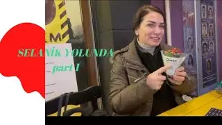 SELANİK  PART 1