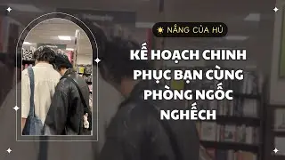TRUYỆN BL | KẾ HOẠCH CHINH PHỤC BẠN C&Ugrave;NG PH&Ograve;NG NGỐC NGHẾCH | Nắng Của Hủ