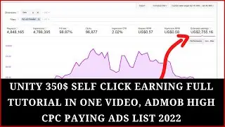 Unity $350 Self-Click Earning Full Tutorial In One Video | AdMob High CPC Paying Ads List 2022