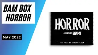 Bam Box Horror Unboxing May 2022