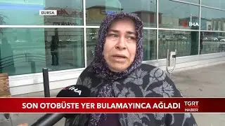 Son Otobüste Yer Bulamayınca Ağladı