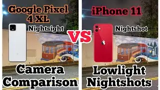 Google Pixel 4 XL (Nightsight) vs iPhone 11 (Nightshot) Lowlight Camera Comparison