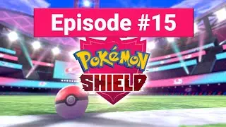 Pok&eacute;mon Shield | Stow-on-Side Gym Challenge | Episode 15