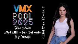 VMX Pool 2025 (Pro Pool 2024) Fan Game - League Event - Black Ball Snooker - Skye Gonzaga (Part 1)