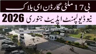 B-17 Multi Garden E Block Latest Development Update January 2026 Affordable Prices News for Buyers