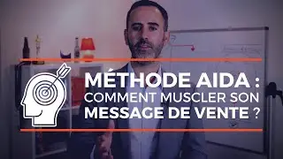 La méthode AIDA : définition + exemple de message de vente PERCUTANT