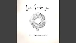 Lord, I Adore You