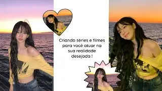 Criando séries e filmes para você atuar na sua realidade desejada!! 